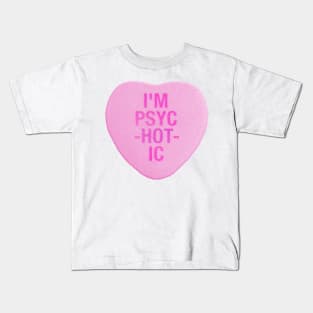 I'm PsycHOTic Candy Heart Kids T-Shirt